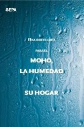 Una Breve Guía para el Moho, la Humedad y su Hogar